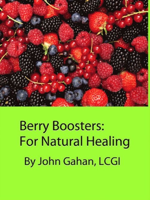 LCGI John Gahan - Berry Boosters:  For Natural Healing, E-bok. Tillgänglighet: Lägg i varukorg