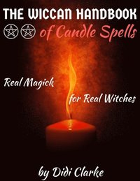 Wiccan Handbook of Candle Spells: Real Magick for Real Witches