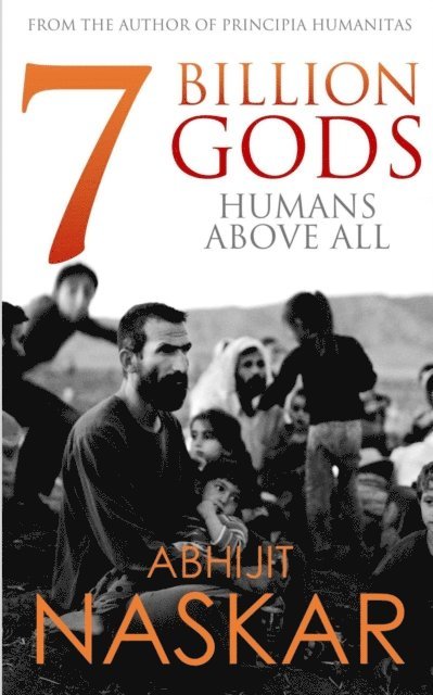 Abhijit Naskar - 7 Billion Gods: Humans Above All, E-bok