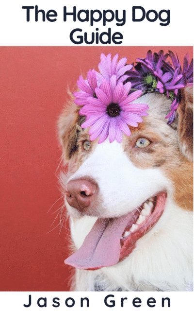 Jason Green - Happy Dog Guide, E-bok