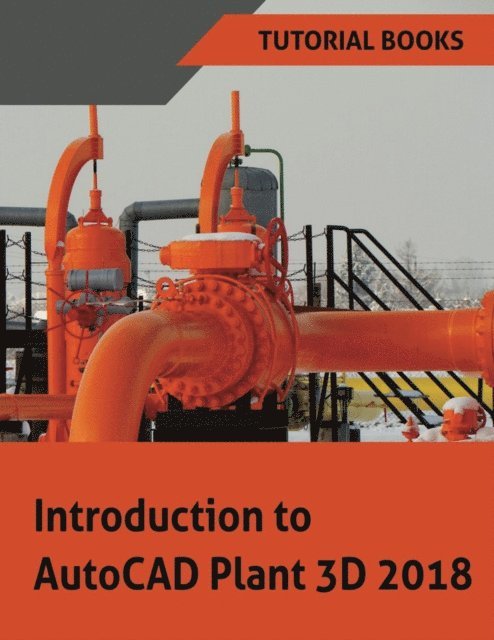 Tutorial Books - Introduction to AutoCAD Plant 3D 2018, E-bok