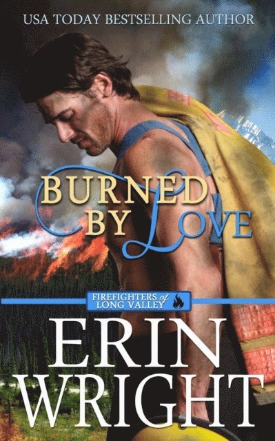 Erin Wright - Burned by Love: A Fireman Contemporary Western Romance, E-bok