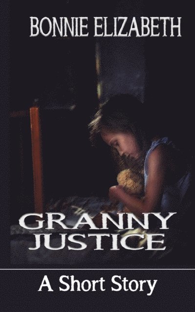 Bonnie Elizabeth - Granny Justice, E-bok