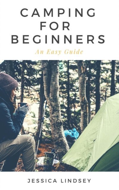 Jessica Lindsey - Camping for Beginners - An Easy Guide, E-bok