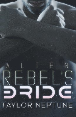 Taylor Neptune - Alien Rebel's Bride, Häftad