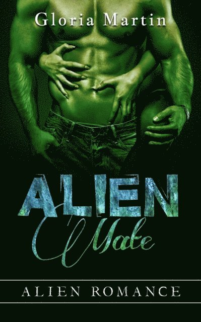 Gloria Martin - Alien Mate - Alien Invasion Romance, E-bok