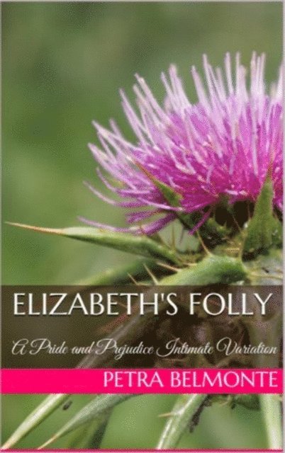 Jane Hunter, Petra Belmonte - Elizabeth's Folly: A Pride and Prejudice Sensual Variation, E-bok