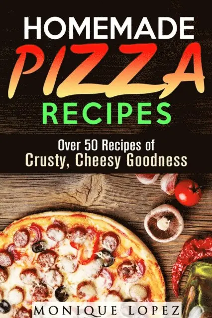 Monique Lopez - Homemade Pizza Recipes: Over 50 Recipes of Crusty, Cheesy Goodness, E-bok. Tillgänglighet: Lägg i varukorg