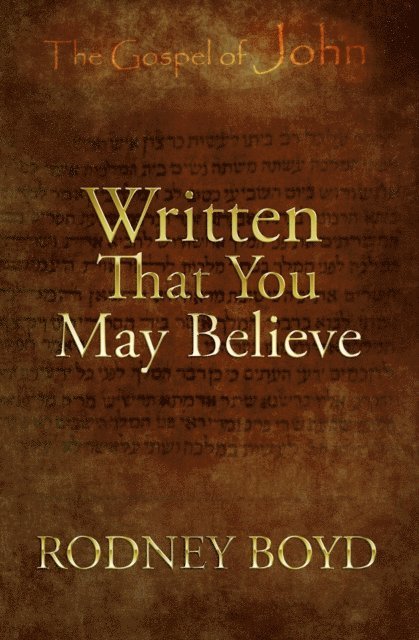 Rodney Boyd - Written That You May Believe, E-bok