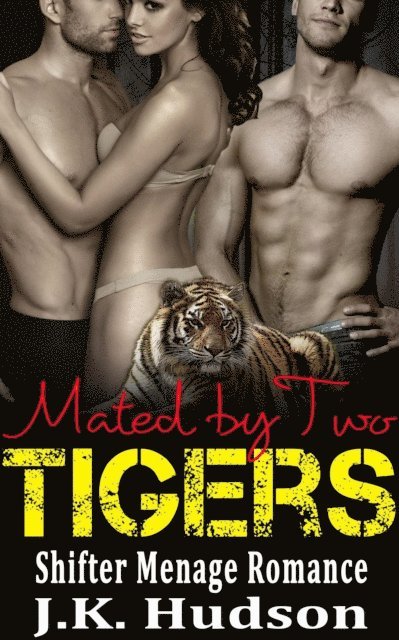 J.K. Hudson - Mated By Two Tigers (Shifter Menage Romance), E-bok