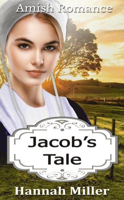 Hannah Miller - Jacob's Tale - Amish Romance, E-bok