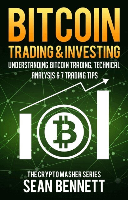 Sean Bennett - Bitcoin Trading & Investing: Understanding Bitcoin Trading, Technical Analysis & 7 Trading Tips, E-bok