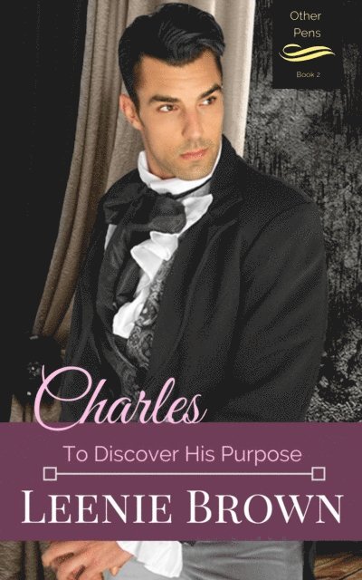 Leenie Brown - Charles: To Discover His Purpose, E-bok
