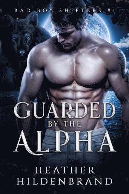 Heather Hildenbrand - Guarded By The Alpha, E-bok