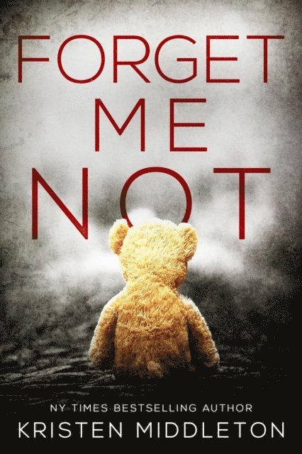 K.L. Middleton, Cassie Alexandra, Kristen Middleton - Forget Me Not, E-bok