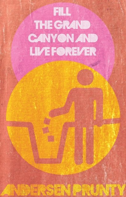 Andersen Prunty - Fill the Grand Canyon and Live Forever, E-bok