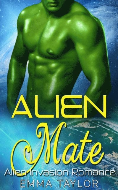 Emma Taylor - Alien Mate - Scifi Alien Invasion Romance, E-bok