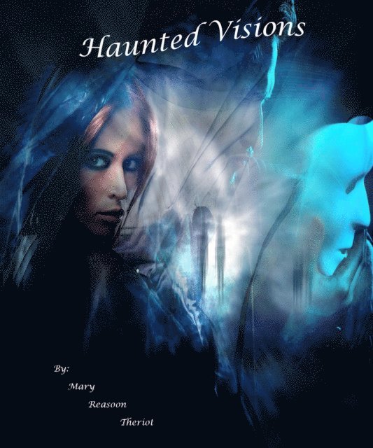 Mary Reason Theriot - Haunted Visions, E-bok