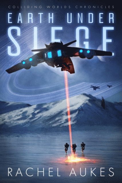 Rachel Aukes - Earth Under Siege: The Colliding Worlds Trilogy, E-bok