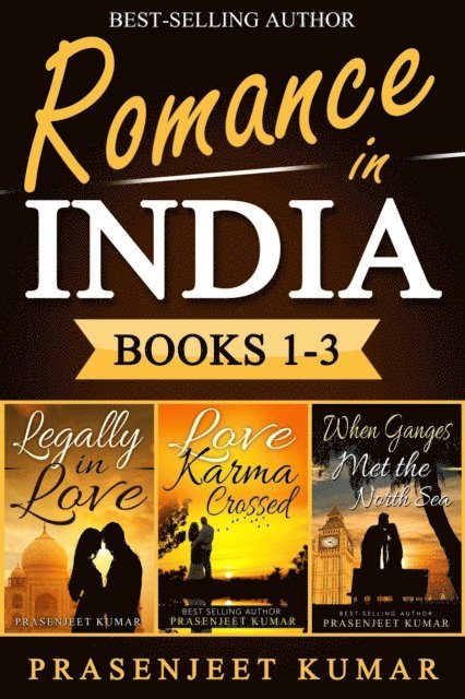 Prasenjeet Kumar - Romance in India Books 1-3: Legally in Love, Love Karma Crossed, When Ganges Met the North Sea, E-bok. Tillgänglighet: Lägg i varukorg