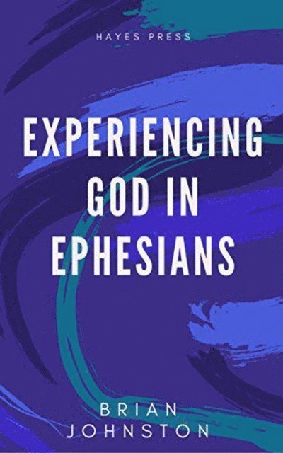 Brian Johnston - Experiencing God in Ephesians, E-bok