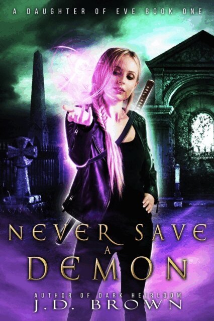 J.D. Brown - Never Save a Demon, E-bok