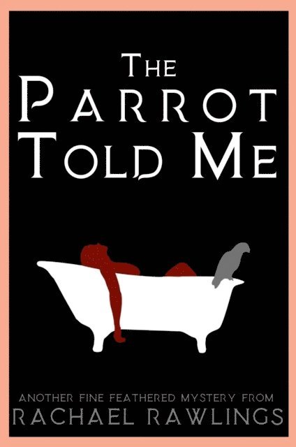 Rachael Rawlings - Parrot Told Me, E-bok