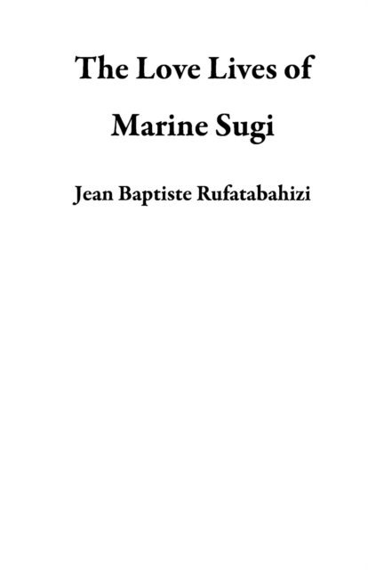 Jean Baptiste Rufatabahizi - Love Lives of Marine Sugi, E-bok