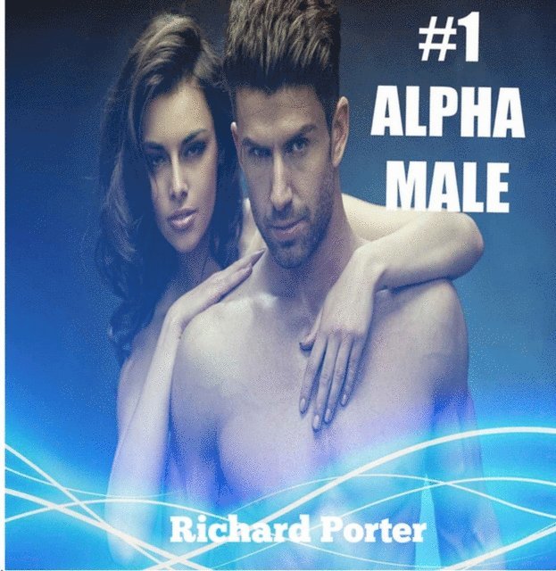 Richard Porter - #1 Alpha Male, E-bok