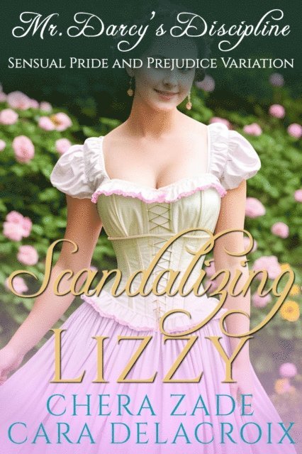 Cara Delacroix, Chera Zade - Scandalizing Lizzy: Mr. Darcy's Discipline, E-bok