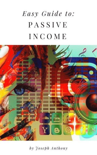 Joseph Anthony - Easy Guide to: Passive Income, E-bok
