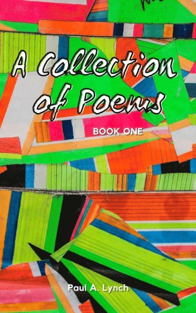 Paul A. Lynch - Collection of Poems: Book One, E-bok