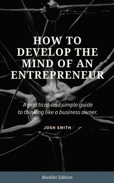 Josh Smith - How to Develop the Mind of an Entrepreneur, E-bok