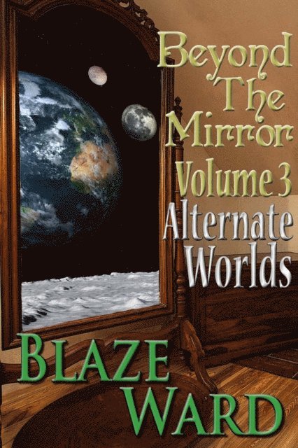 Blaze Ward - Beyond the Mirror, Volume 3: Alternate Worlds, E-bok