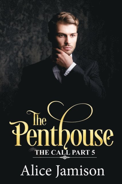Alice Jamison - Penthouse The Call Part 5, E-bok