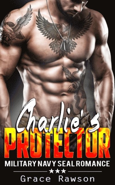 Grace Rawson - Charlie's Protector - Military Navy SEAL Romance, E-bok