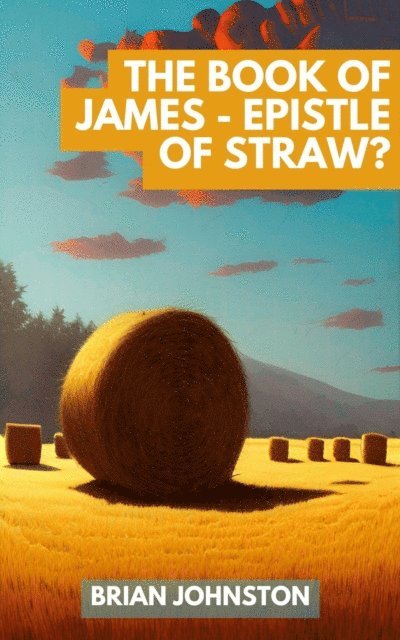 Brian Johnston - Book of James - Epistle of Straw?, E-bok