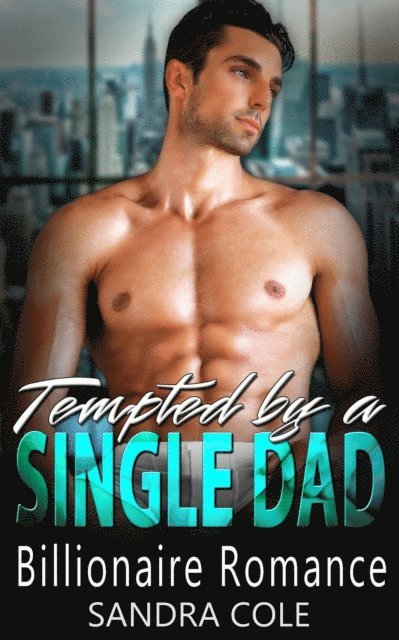 Sandra Cole - Tempted by a Single Dad : A Billionaire Romance, E-bok