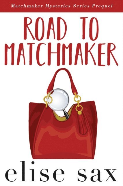 Elise Sax - Road to Matchmaker (Matchmaker Mysteries Series Prequel), E-bok