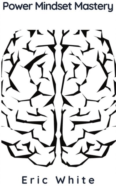 Eric White - Power Mindset Mastery, E-bok
