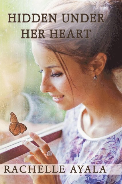 Rachelle Ayala - Hidden Under Her Heart, E-bok