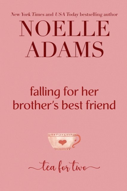 Noelle Adams - Falling for Her Brother's Best Friend, E-bok