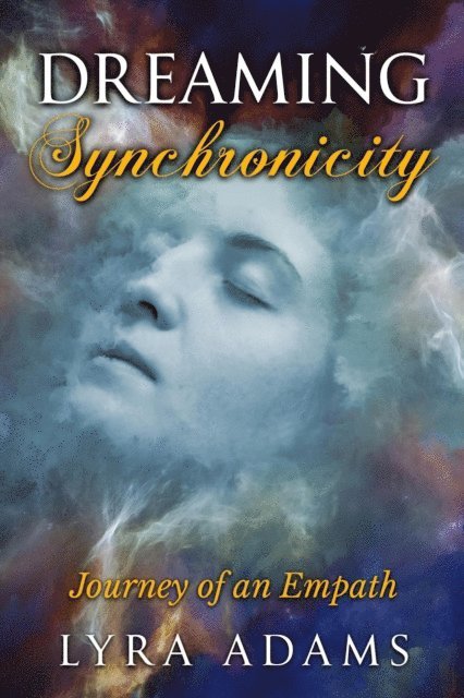 Lyra Adams - Dreaming Synchronicity: Journey of an Empath, E-bok. Tillgänglighet: Lägg i varukorg