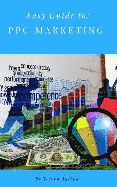 Joseph Anthony - Easy Guide to: PPC Marketing, E-bok