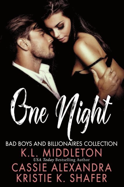 Kristie K. Shafer, Cassie Alexandra, K.L. Middleton - One Night, E-bok