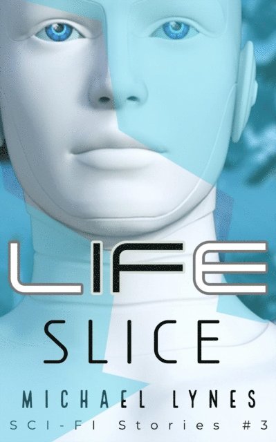 Michael Lynes - Life Slice, E-bok