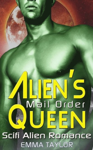 Emma Taylor - Alien's Mail Order Queen - Scifi Alien Abduction Romance, E-bok