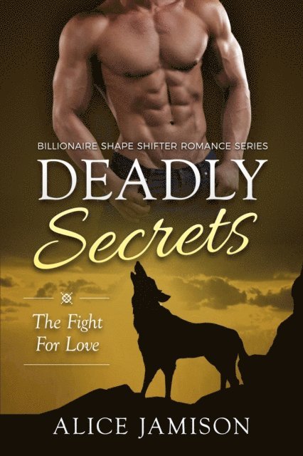 Alice Jamison - Deadly Secrets The Fight for Love (Billionaire Shape-Shifter Romance Series Book 3), E-bok