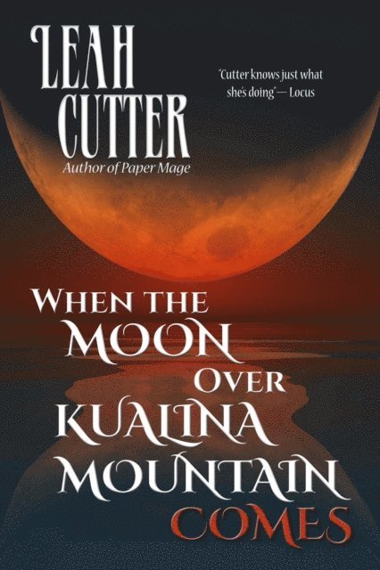 Leah Cutter - When the Moon Over Kualina Mountain Comes, E-bok