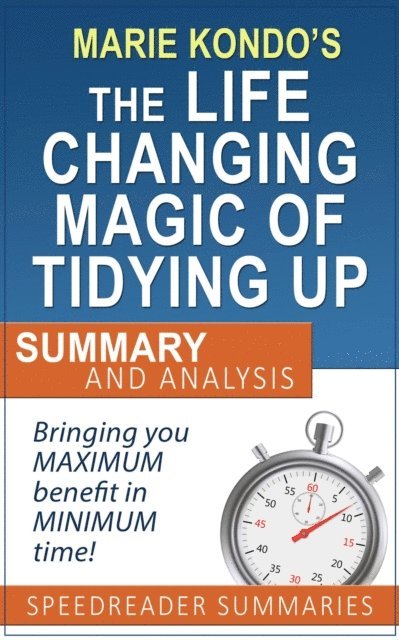 SpeedReader Summaries - Executive Summary and Analysis of The Life-Changing Magic of Tidying Up by Marie Kondo, E-bok